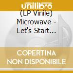 (LP Vinile) Microwave - Let's Start Degeneracy lp vinile