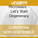 Microwave - Let's Start Degeneracy