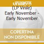 (LP Vinile) Early November - Early November vinile
