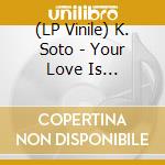 (LP Vinile) K. Soto - Your Love Is Conditional vinile