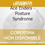 Ace Enders - Posture Syndrome cd