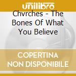 Chvrches - The Bones Of What You Believe cd musicale di Chvrches
