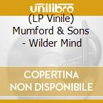 (LP Vinile) Mumford & Sons - Wilder Mind vinile