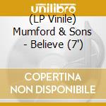 (LP Vinile) Mumford & Sons - Believe (7') vinile