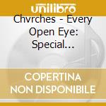 Chvrches - Every Open Eye: Special Edition cd