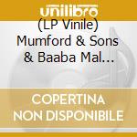 (LP Vinile) Mumford & Sons & Baaba Mal - There Will Be Ti (7') vinile