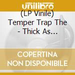 (LP Vinile) Temper Trap The - Thick As Thieves lp vinile di Temper Trap The