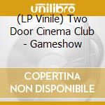 (LP Vinile) Two Door Cinema Club - Gameshow vinile