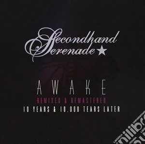 Secondhand Serenade - Awake: Remixed & Remastered 10 Years & 10,000 Tears Later cd musicale di Secondhand Serenade