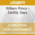 William Prince - Earthly Days cd musicale di William Prince