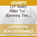 (LP Vinile) Miller Tor - Surviving The Suburbs lp vinile di Miller Tor