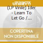 (LP Vinile) Ider - Learn To Let Go / Body Love lp vinile di Ider