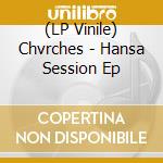 (LP Vinile) Chvrches - Hansa Session Ep vinile