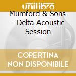 Mumford & Sons - Delta Acoustic Session cd musicale di Mumford & Sons