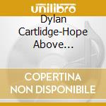 Dylan Cartlidge-Hope Above Adversity cd