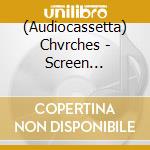 (Audiocassetta) Chvrches - Screen Violence [Cassette] cd