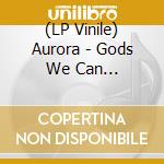 (LP Vinile) Aurora - Gods We Can Touch,The(2Lp) vinile