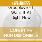 Grouplove - I Want It All Right Now cd