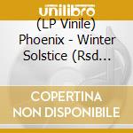 (LP Vinile) Phoenix - Winter Solstice (Rsd Black Friday 2023) vinile