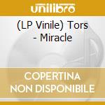 (LP Vinile) Tors - Miracle vinile