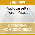 (Audiocassetta) Tors - Miracle cd
