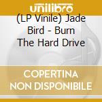 (LP Vinile) Jade Bird - Burn The Hard Drive vinile