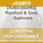 (Audiocassetta) Mumford & Sons - Rushmere cd