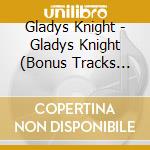 Gladys Knight - Gladys Knight (Bonus Tracks Edition) cd