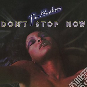 Brothers (The) - Don'T Stop Now cd musicale di Brothers