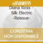 Diana Ross - Silk Electric -Reissue- cd