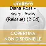 Diana Ross - Swept Away (Reissue) (2 Cd) cd