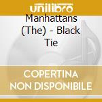 Manhattans (The) - Black Tie cd