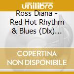 Ross Diana - Red Hot Rhythm & Blues (Dlx) ( cd musicale di Ross Diana