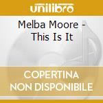 Melba Moore - This Is It cd musicale di Melba Moore