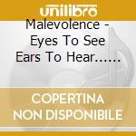 Malevolence - Eyes To See Ears To Hear... Wrists To Slit cd