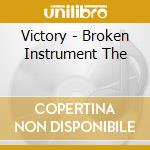 Victory - Broken Instrument The cd musicale di Victory