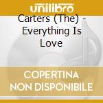 Carters (The) - Everything Is Love cd musicale di Carters (The)