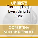 Carters (The) - Everything Is Love cd musicale di Carters