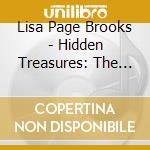 Lisa Page Brooks - Hidden Treasures: The Best Of Lisa Page Brooks cd musicale di Lisa Page Brooks