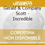 Gerald & Company Scott - Incredible cd