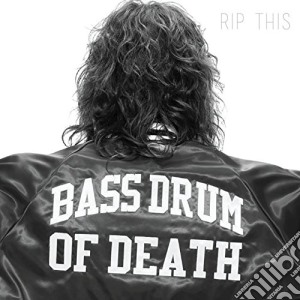 Bass Drum Of Death - Rip This cd musicale di Bass drum of death