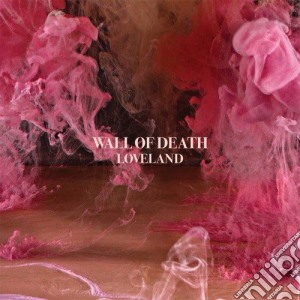 Wall Of Death - Loveland cd musicale di Wall Of Death