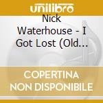 Nick Waterhouse - I Got Lost (Old Place Pt I & Ii) (7 ) cd