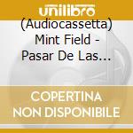 (Audiocassetta) Mint Field - Pasar De Las Luces