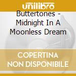 Buttertones - Midnight In A Moonless Dream