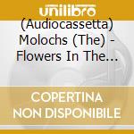 (Audiocassetta) Molochs (The) - Flowers In The Spring cd musicale di Molochs (The)