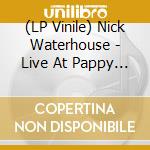 (LP Vinile) Nick Waterhouse - Live At Pappy & Harriets: In Person From The High Desert (2 Lp) vinile