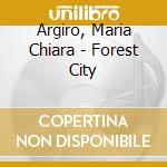 Argiro, Maria Chiara - Forest City cd musicale