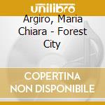 Argiro, Maria Chiara - Forest City cd