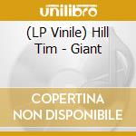 (LP Vinile) Hill Tim - Giant vinile